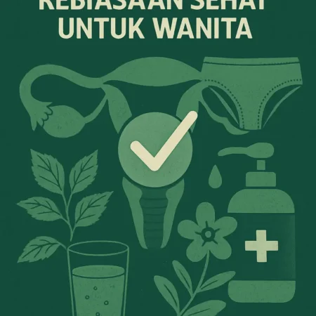 Mencegah Infeksi Reproduksi dengan Kebiasaan Sehat untuk Wanita